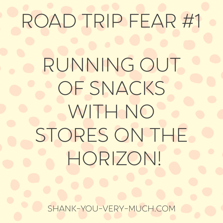 A text box that says 'road trip fear: running out of snacks with no stores on the horizon.'