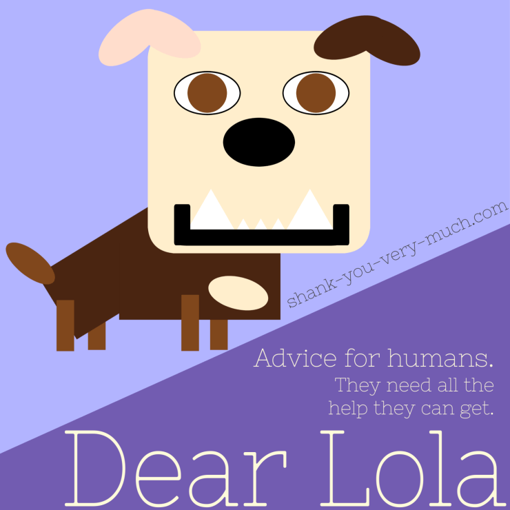 Advice for humans. They need all the help they can get.