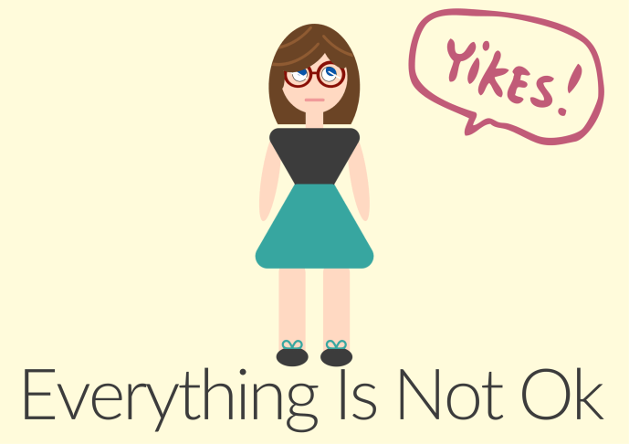 A cartoon rendering of Heather saying "yikes!" in a thought bubble with the words 'Everything is not ok' beneath her.